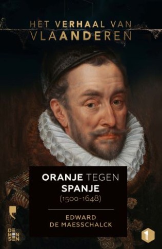 Het verhaal van Vlaanderen - Oranje tegen Spanje (1500-1648)